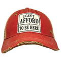 I Can't Afford To Be Here Distressed Trucker Cap