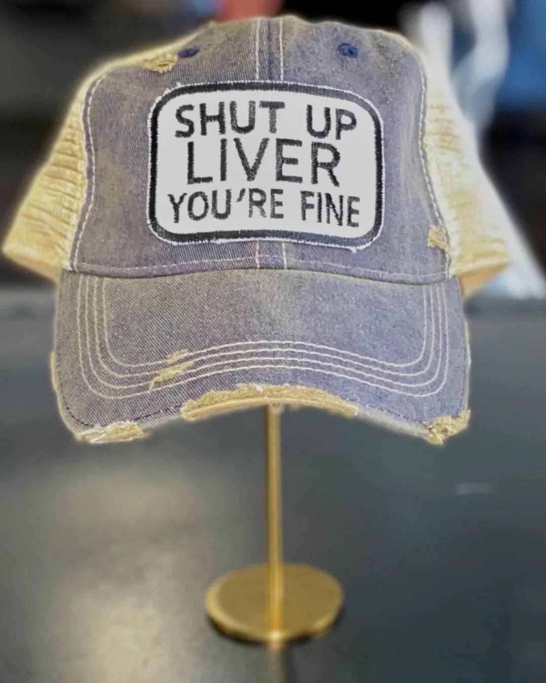 Shut Up Liver You're Fine Distressed Navy Trucker Hat