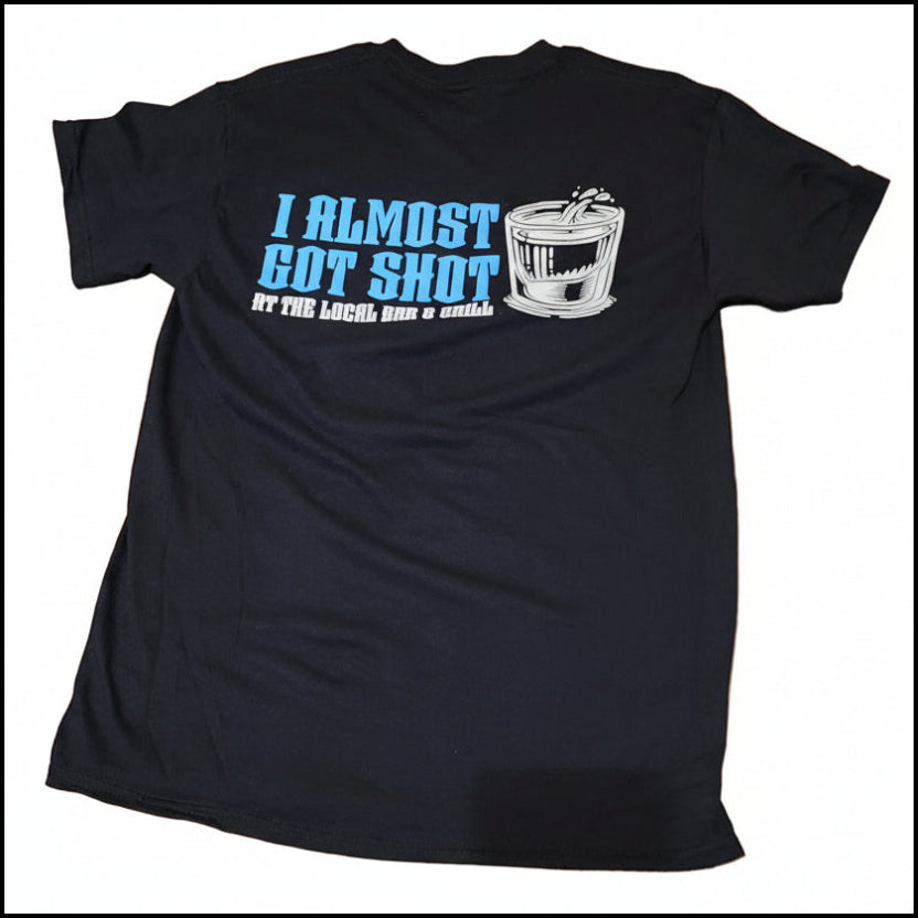 I Almost Got Shot TShirt