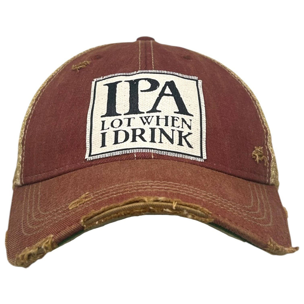 IPA Lot When I Drink Distressed Trucker Cap
