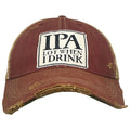 IPA Lot When I Drink Distressed Trucker Cap