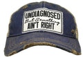 Undiagnosed but Something Ain't Right Distressed Trucker Hat