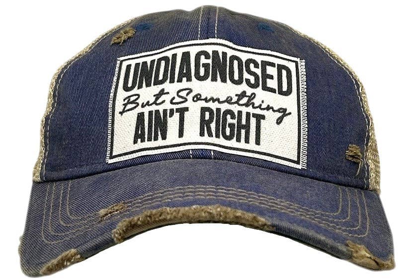 Undiagnosed but Something Ain't Right Distressed Trucker Hat