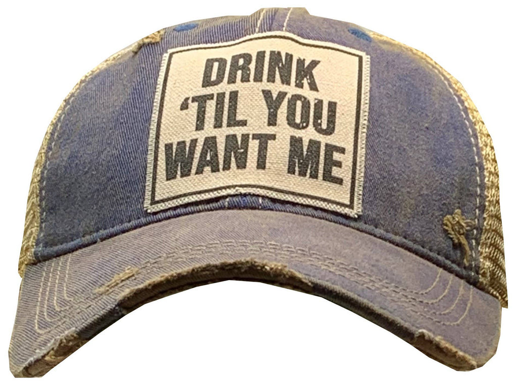 Drink 'Til You Want Me Distressed Trucker Hat Baseball Cap