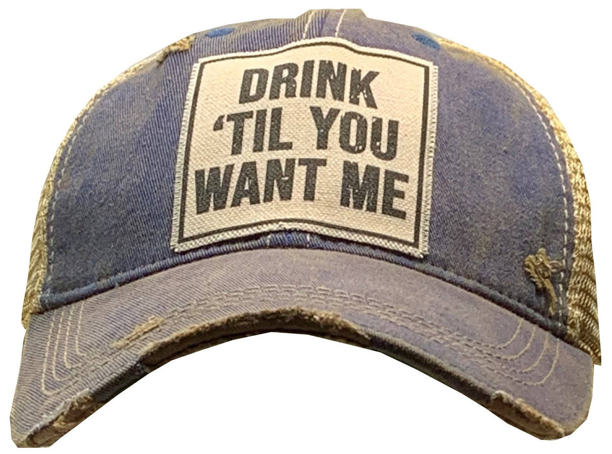 Drink 'Til You Want Me Distressed Trucker Hat Baseball Cap